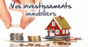 Vos investissements immobiliers